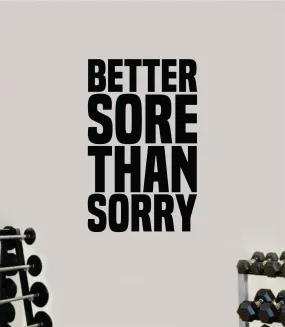 Better Sore Than Sorry Decal Sticker Wall Vinyl Art Wall Bedroom Room Home Decor Inspirational Motivational Teen Sports Gym Beast Fitness Health Running