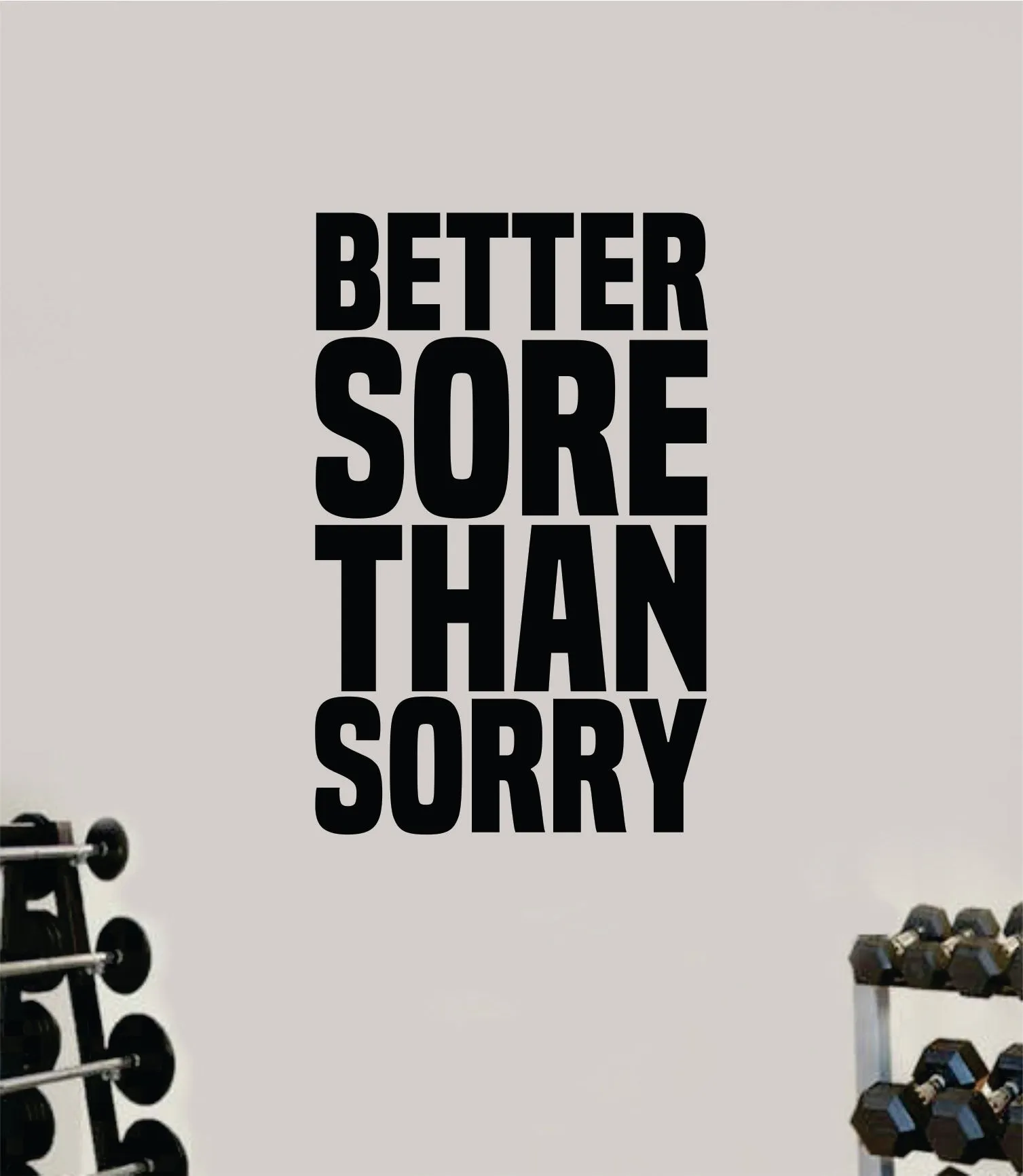 Better Sore Than Sorry Decal Sticker Wall Vinyl Art Wall Bedroom Room Home Decor Inspirational Motivational Teen Sports Gym Beast Fitness Health Running