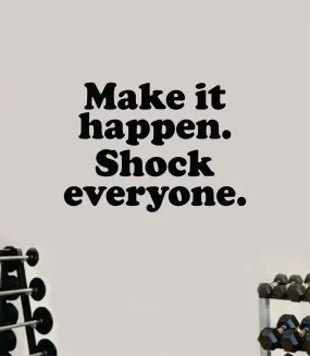 Make It Happen Shock Everyone V2 Wall Decal Sticker Vinyl Art Wall Bedroom Room Home Decor Inspirational Motivational Teen Sports Gym Lift Fitness Girls Health