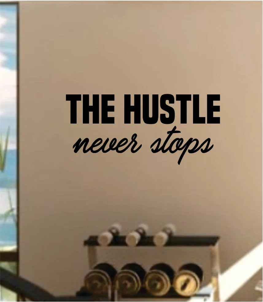 The Hustle Never Stops Decal Sticker Wall Vinyl Art Wall Bedroom Room Decor Motivational Inspirational Teen Sports Gym Fitness